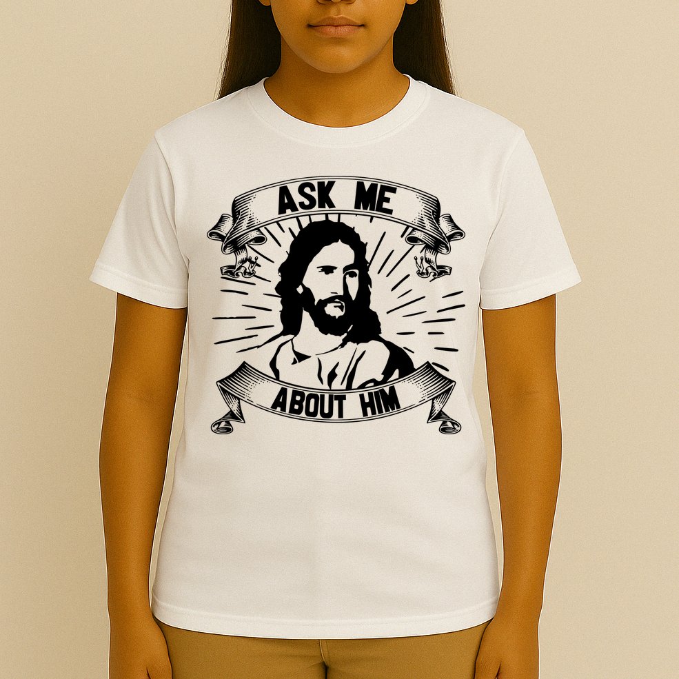 Jesus Ask Me About Him T-Shirt