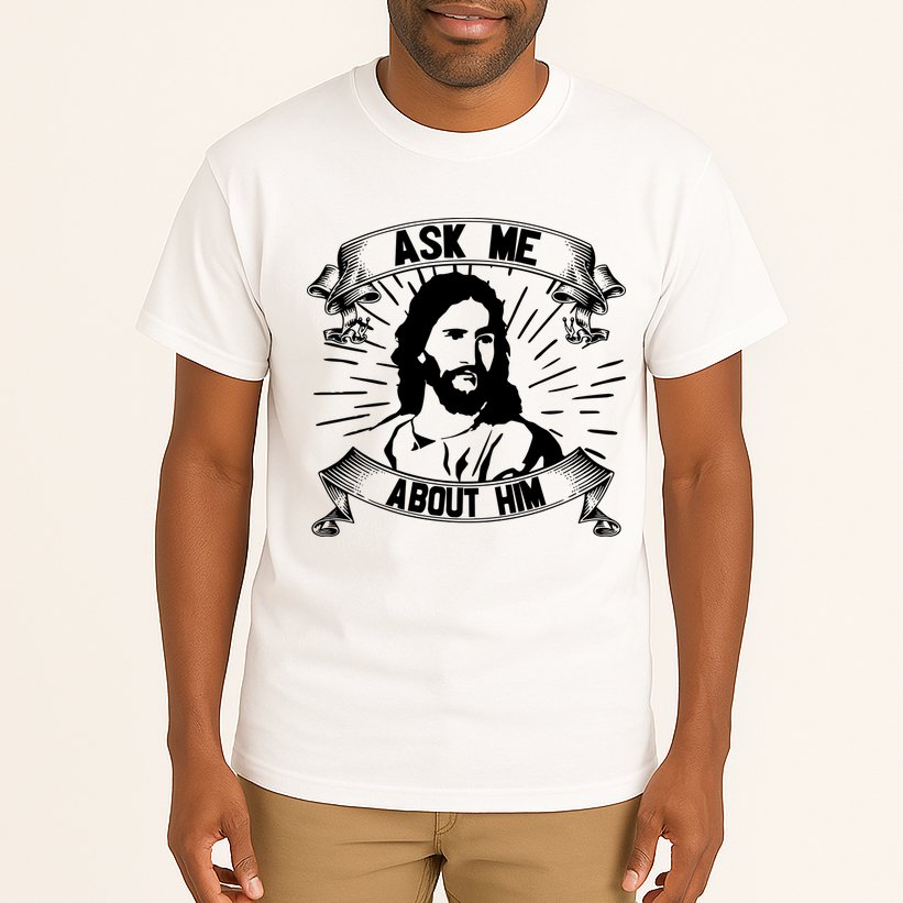 Jesus Ask Me About Him Tall T-Shirt