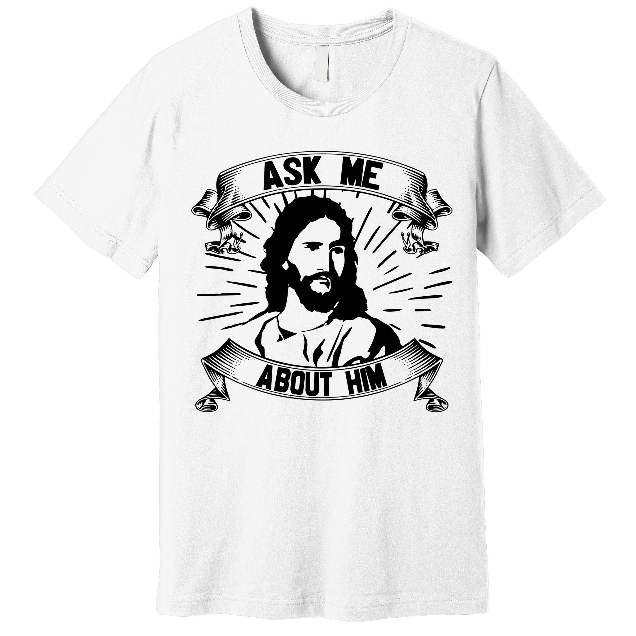 Jesus Ask Me About Him Premium T-Shirt
