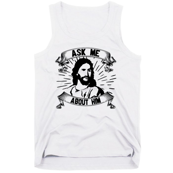 Jesus Ask Me About Him Tank Top