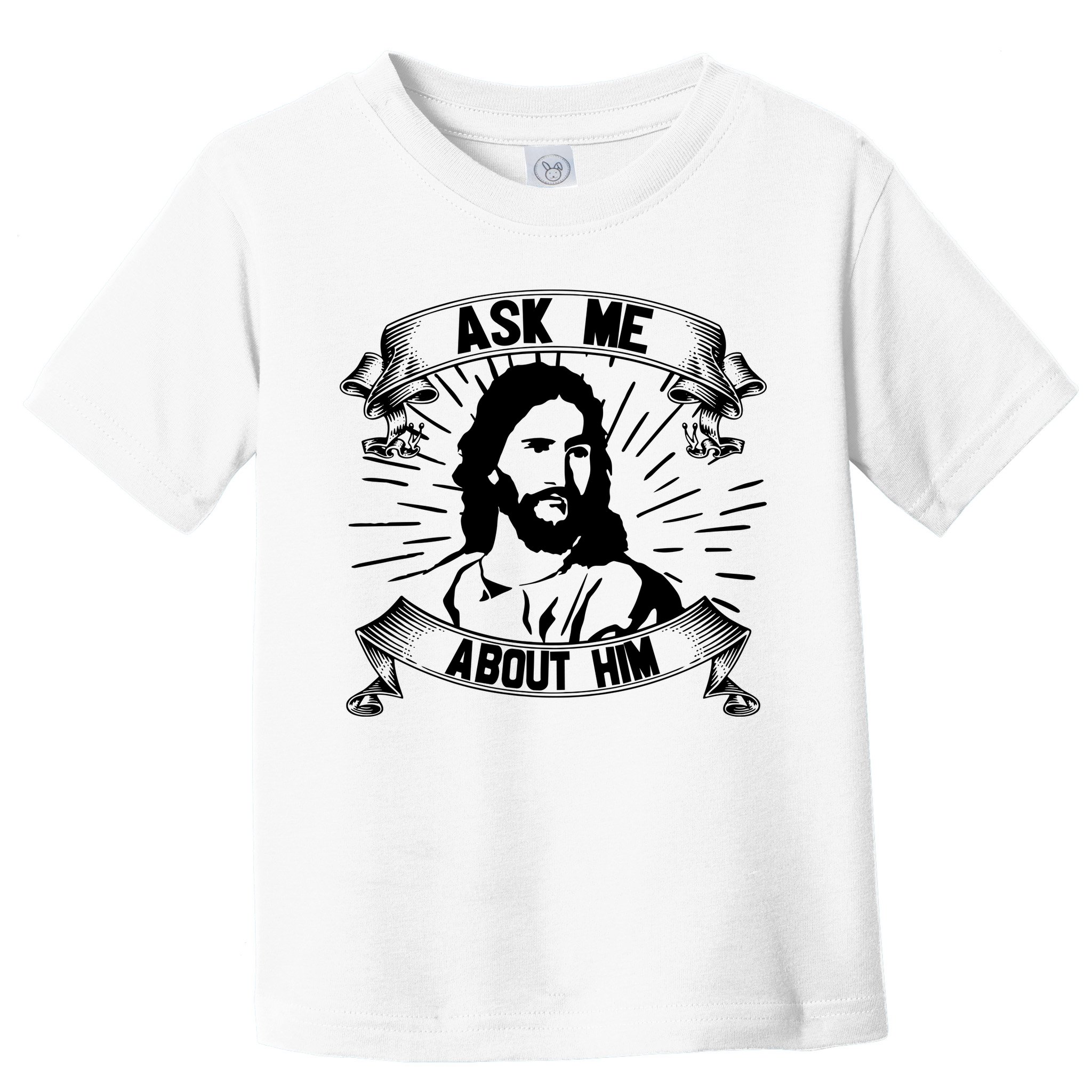 Jesus Ask Me About Him Toddler T-Shirt