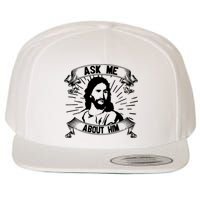Jesus Ask Me About Him Wool Snapback Cap