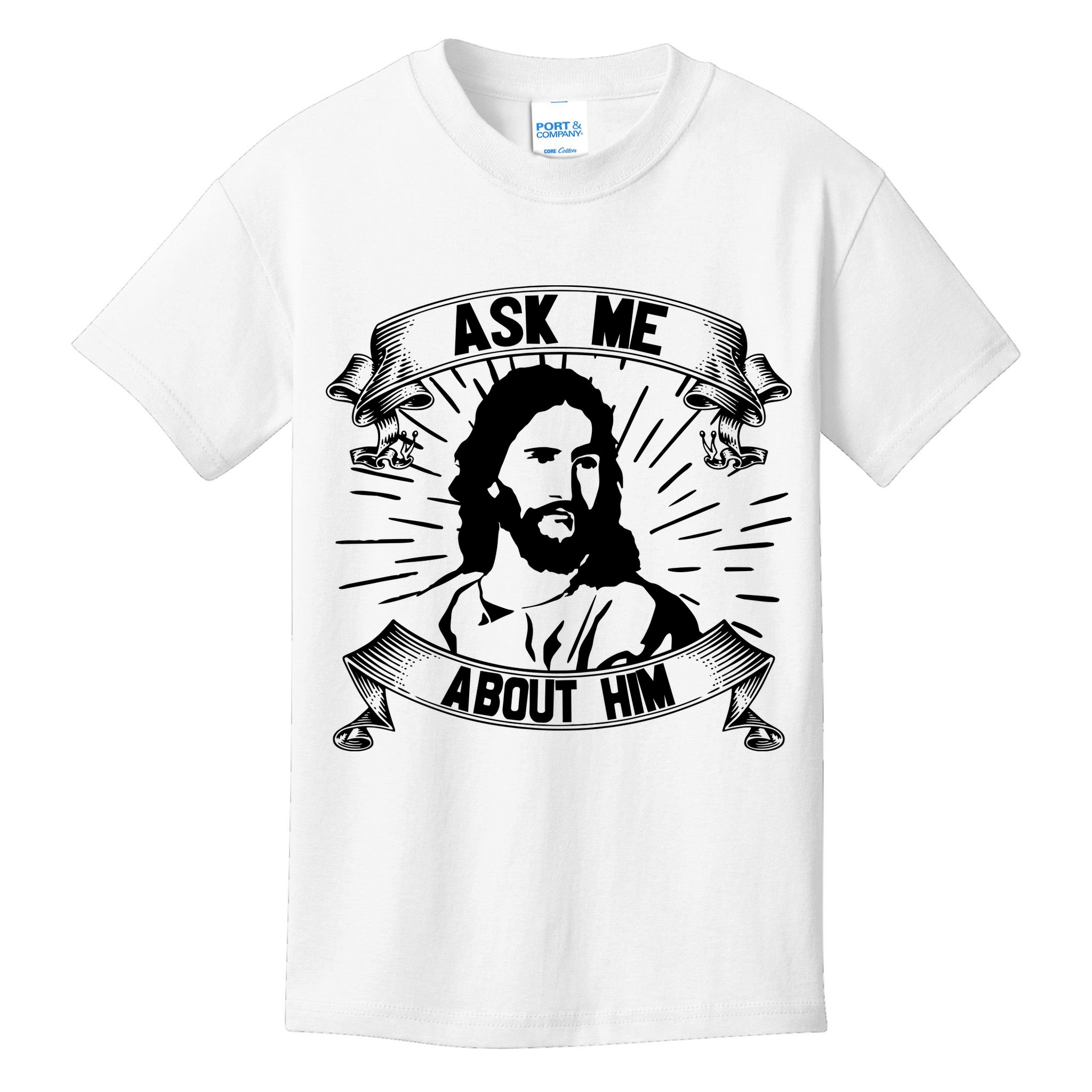 Jesus Ask Me About Him Kids T-Shirt