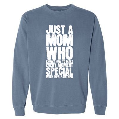 Just A Mom Who Knows How To Make Every Mot Special With H Great Gift Garment-Dyed Sweatshirt