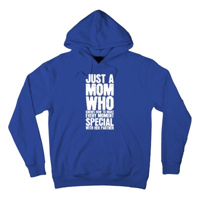 Just A Mom Who Knows How To Make Every Mot Special With H Great Gift Hoodie