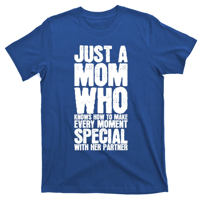 Just A Mom Who Knows How To Make Every Mot Special With H Great Gift T-Shirt