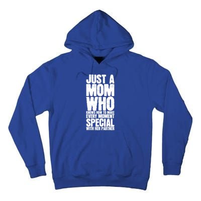 Just A Mom Who Knows How To Make Every Mot Special With H Great Gift Tall Hoodie