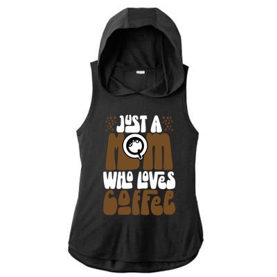 Just A Mom Who Loves Coffee Lover Best Mama Ever Mothers Day Gift Ladies PosiCharge Tri-Blend Wicking Draft Hoodie Tank