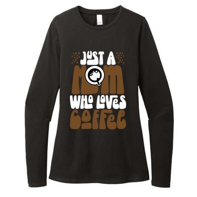 Just A Mom Who Loves Coffee Lover Best Mama Ever Mothers Day Gift Womens CVC Long Sleeve Shirt