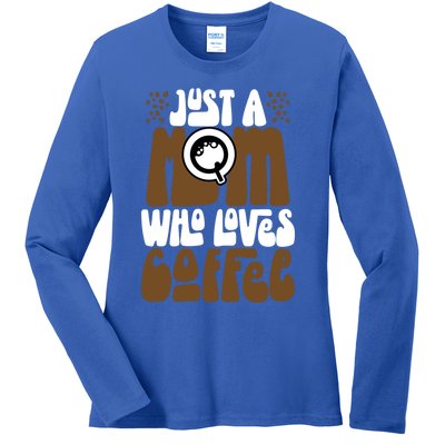 Just A Mom Who Loves Coffee Lover Best Mama Ever Mothers Day Gift Ladies Long Sleeve Shirt