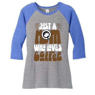 Just A Mom Who Loves Coffee Lover Best Mama Ever Mothers Day Gift Women's Tri-Blend 3/4-Sleeve Raglan Shirt