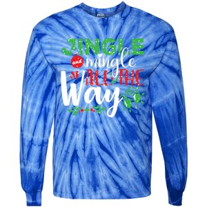 Jingle And Mingle All The Way Christmas Party Cool Gift Tie-Dye Long Sleeve Shirt