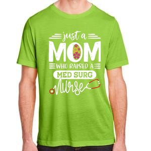 Just A Mom Who Raised A Med Surg Nurse Rn Mommy Mothers Day Funny Gift Adult ChromaSoft Performance T-Shirt