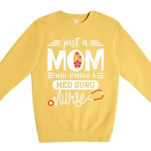 Just A Mom Who Raised A Med Surg Nurse Rn Mommy Mothers Day Funny Gift Premium Crewneck Sweatshirt