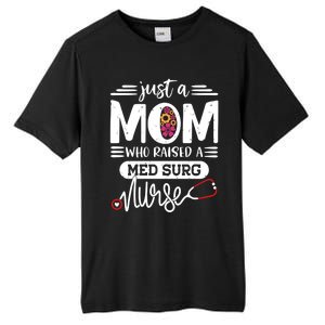 Just A Mom Who Raised A Med Surg Nurse Rn Mommy Mothers Day Funny Gift Tall Fusion ChromaSoft Performance T-Shirt