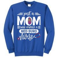 Just A Mom Who Raised A Med Surg Nurse Rn Mommy Mothers Day Funny Gift Sweatshirt