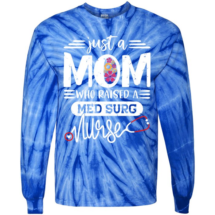 Just A Mom Who Raised A Med Surg Nurse Rn Mommy Mothers Day Funny Gift Tie-Dye Long Sleeve Shirt