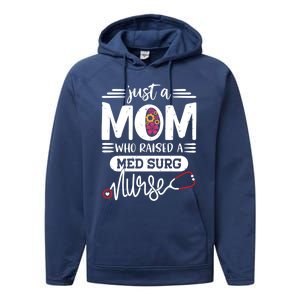 Just A Mom Who Raised A Med Surg Nurse Rn Mommy Mothers Day Funny Gift Performance Fleece Hoodie