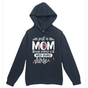 Just A Mom Who Raised A Med Surg Nurse Rn Mommy Mothers Day Funny Gift Urban Pullover Hoodie