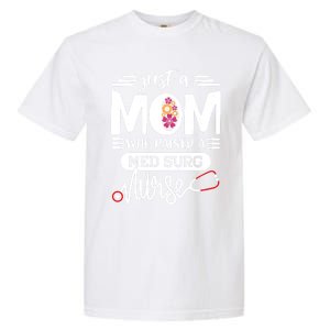 Just A Mom Who Raised A Med Surg Nurse Rn Mommy Mothers Day Funny Gift Garment-Dyed Heavyweight T-Shirt