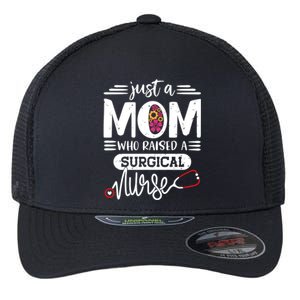 Just A Mom Who Raised A Surgical Nurse Rn Mommy Mothers Day Great Gift Flexfit Unipanel Trucker Cap