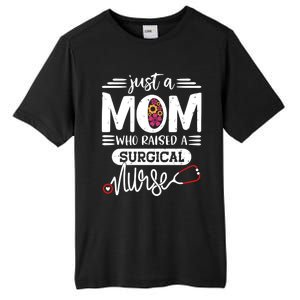 Just A Mom Who Raised A Surgical Nurse Rn Mommy Mothers Day Great Gift Tall Fusion ChromaSoft Performance T-Shirt