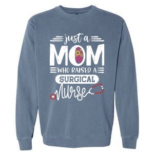 Just A Mom Who Raised A Surgical Nurse Rn Mommy Mothers Day Great Gift Garment-Dyed Sweatshirt