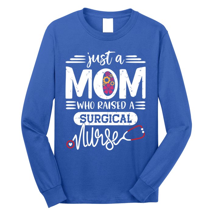 Just A Mom Who Raised A Surgical Nurse Rn Mommy Mothers Day Great Gift Long Sleeve Shirt