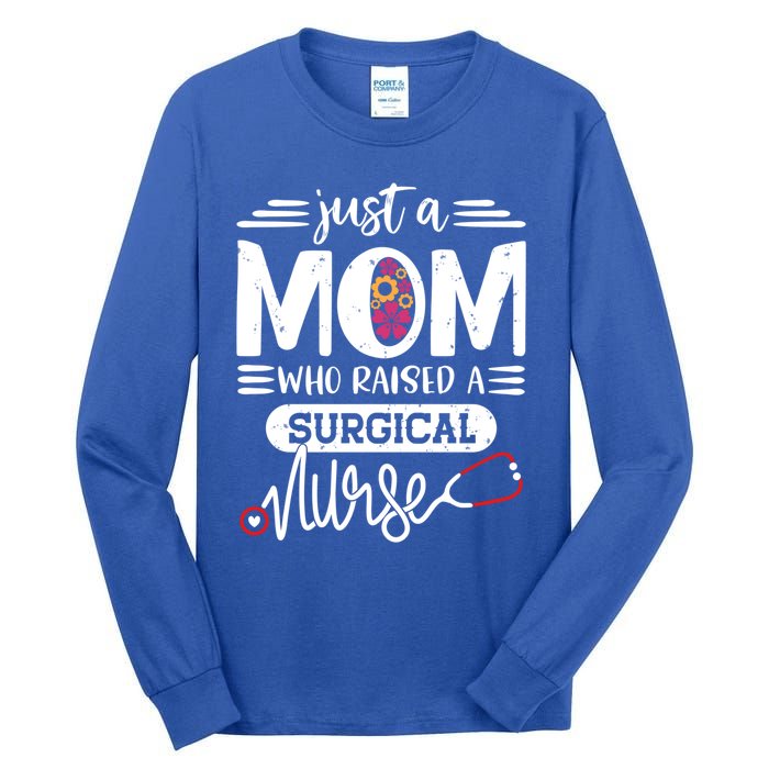 Just A Mom Who Raised A Surgical Nurse Rn Mommy Mothers Day Great Gift Tall Long Sleeve T-Shirt