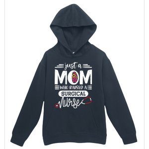 Just A Mom Who Raised A Surgical Nurse Rn Mommy Mothers Day Great Gift Urban Pullover Hoodie