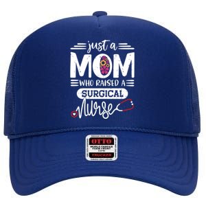 Just A Mom Who Raised A Surgical Nurse Rn Mommy Mothers Day Great Gift High Crown Mesh Back Trucker Hat