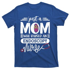 Just A Mom Who Raised An Endoscopy Nurse Rn Mama Mothers Day Cool Gift T-Shirt