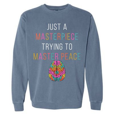 Just A Masterpiece Mental Health Awareness Green Stigma Garment-Dyed Sweatshirt