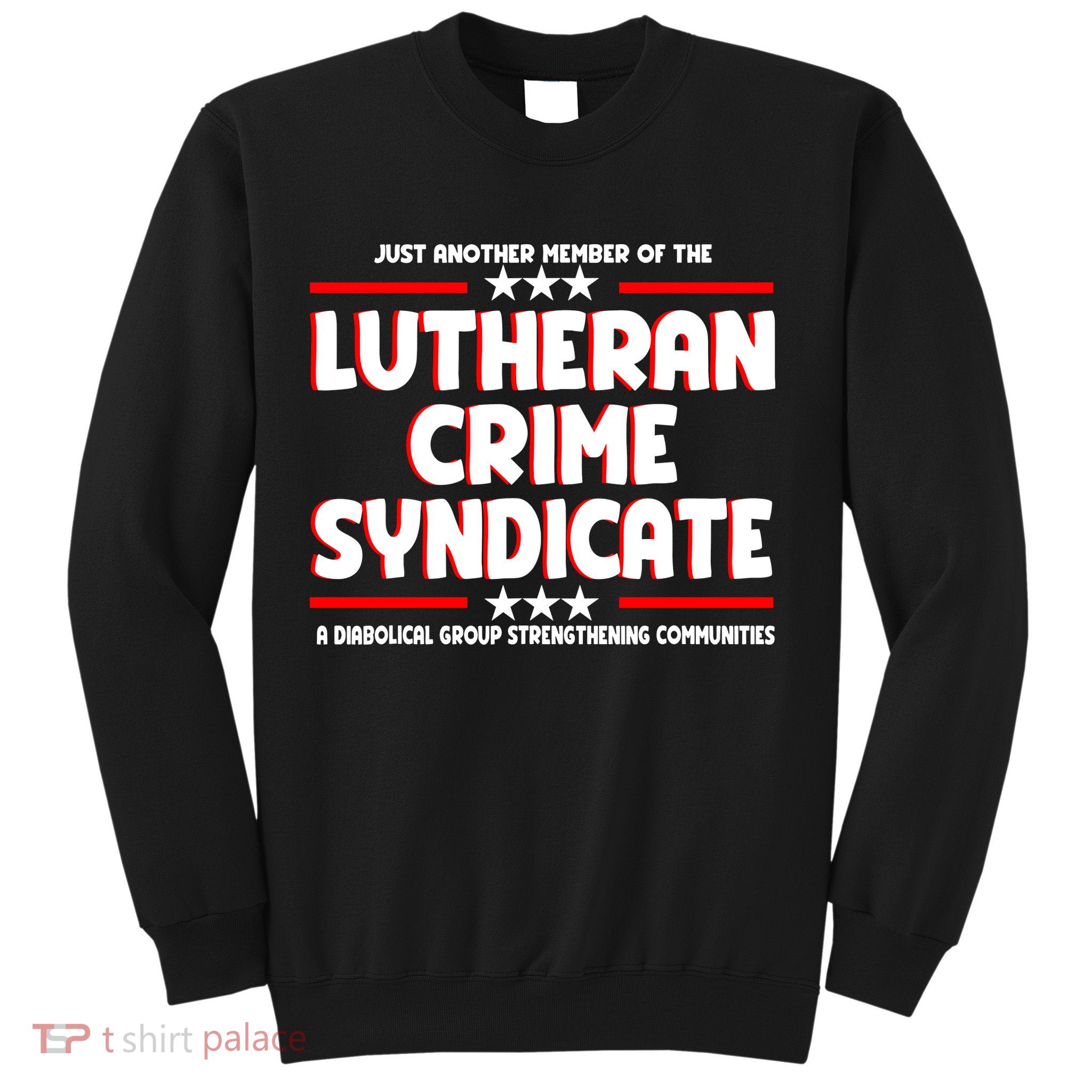 Just Another Member Of The Lutheran Crime Syndicate Sweatshirt