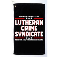 Just Another Member Of The Lutheran Crime Syndicate Golf Towel