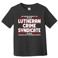 Just Another Member Of The Lutheran Crime Syndicate Toddler T-Shirt