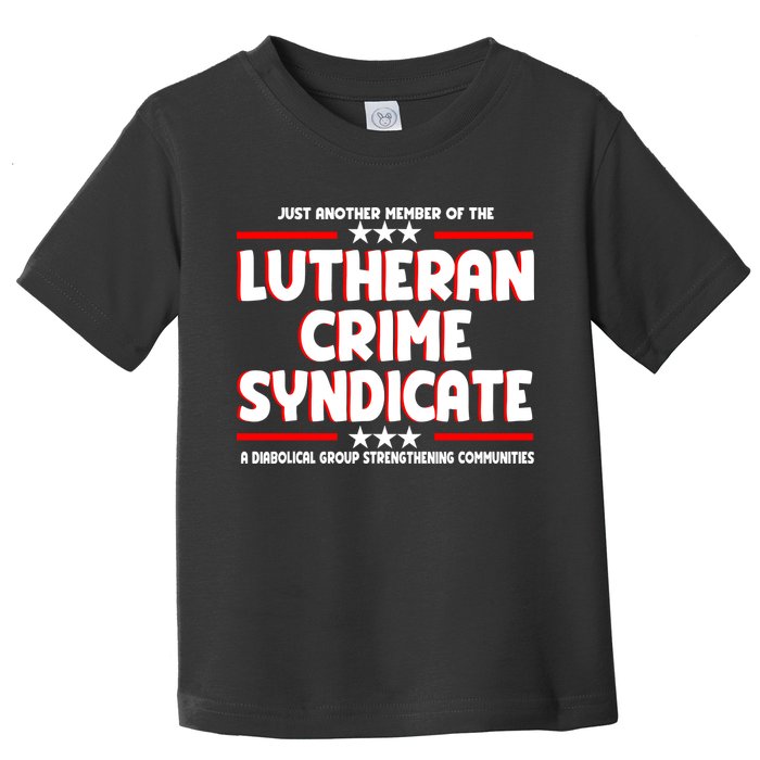 Just Another Member Of The Lutheran Crime Syndicate Toddler T-Shirt