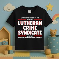 Just Another Member Of The Lutheran Crime Syndicate Toddler T-Shirt