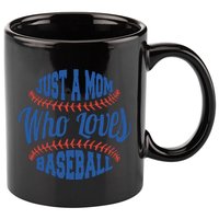 Just A Mom Who Loves Baseball 11oz C Handle Ceramic Mug