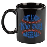 Just A Mom Who Loves Baseball 11oz C Handle Ceramic Mug