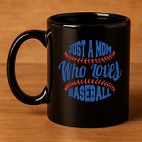 Just A Mom Who Loves Baseball 11oz C Handle Ceramic Mug
