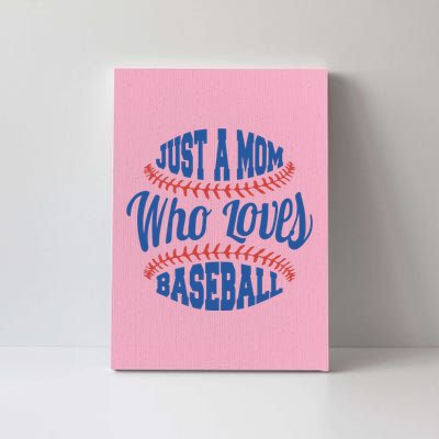 Just A Mom Who Loves Baseball Canvas