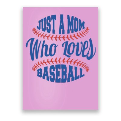 Just A Mom Who Loves Baseball Poster