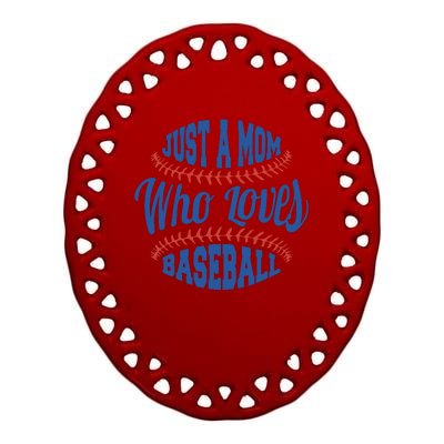 Just A Mom Who Loves Baseball Ceramic Oval Ornament