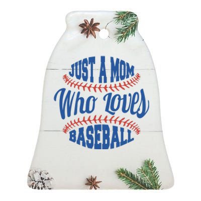 Just A Mom Who Loves Baseball Ceramic Bell Ornament