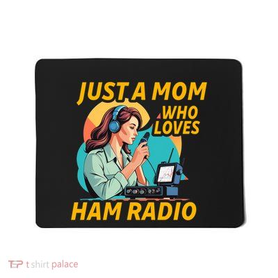 Just A Mom Who Loves Ham Radio Fun Mousepad