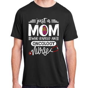 Just A Mom Who Raised An Oncology Nurse Rn Mommy Mothers Day Cool Gift Adult ChromaSoft Performance T-Shirt