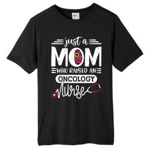 Just A Mom Who Raised An Oncology Nurse Rn Mommy Mothers Day Cool Gift Tall Fusion ChromaSoft Performance T-Shirt