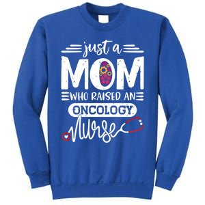 Just A Mom Who Raised An Oncology Nurse Rn Mommy Mothers Day Cool Gift Sweatshirt