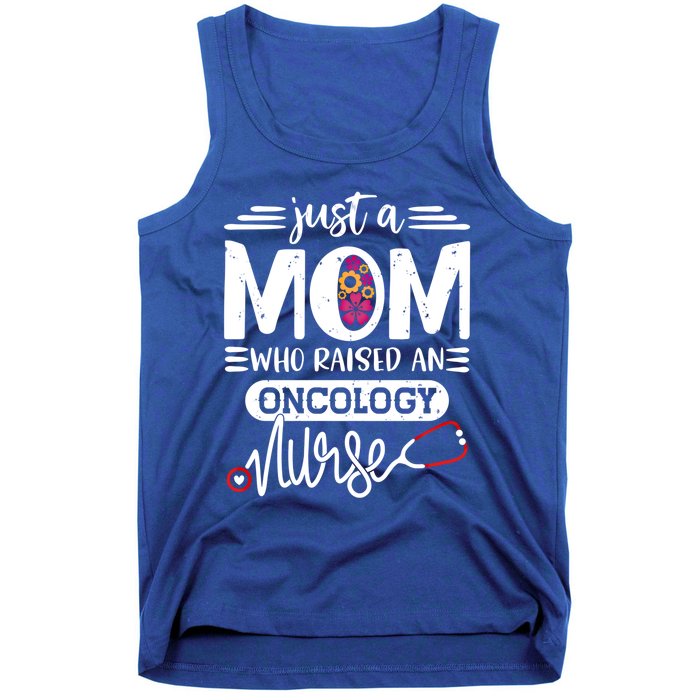 Just A Mom Who Raised An Oncology Nurse Rn Mommy Mothers Day Cool Gift Tank Top